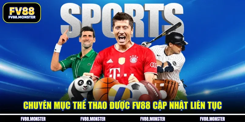 Chuyên mục thể thao được FV88 cập nhật liên tục