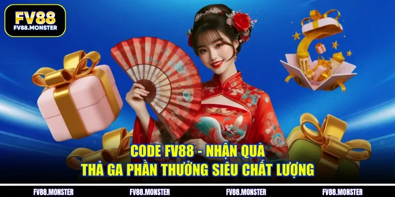 Code FV88 - Nhận Quà Thả Ga Phần Thưởng Siêu Chất Lượng