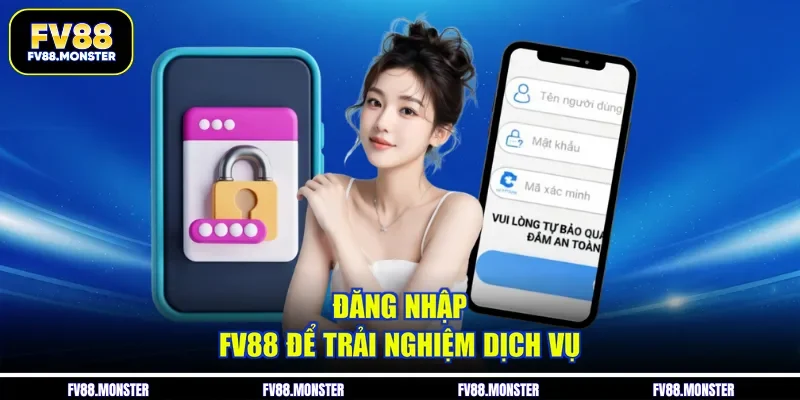 Đăng nhập FV88 để trải nghiệm dịch vụ