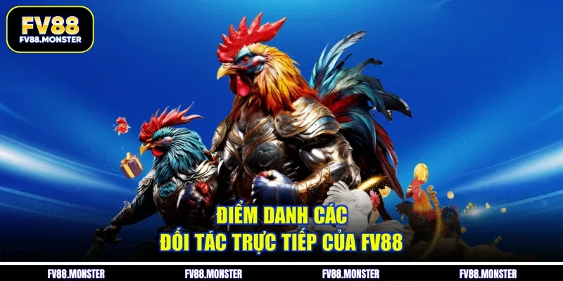 Điểm danh các đối tác trực tiếp của FV88