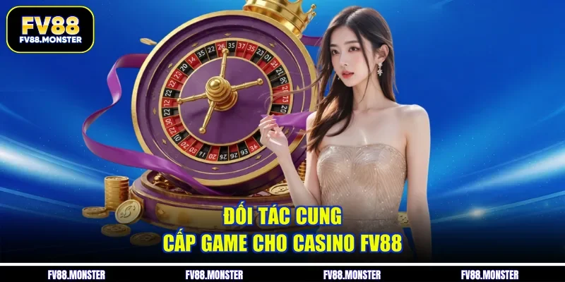 Đối tác cung cấp game cho casino FV88