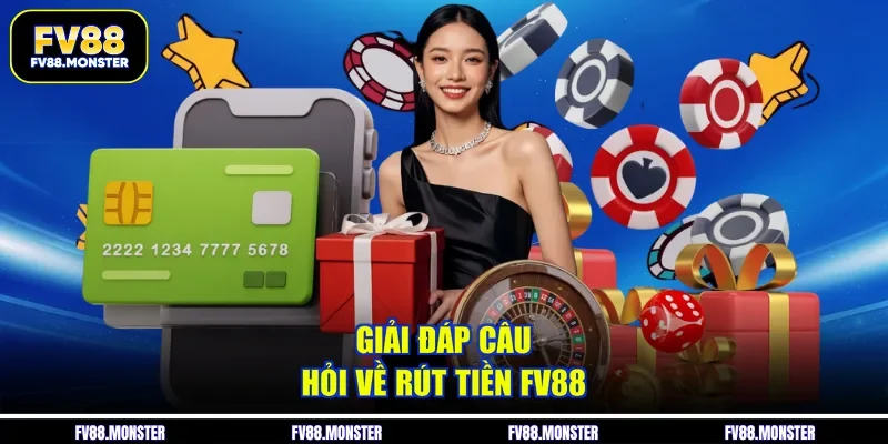 Giải đáp câu hỏi về rút tiền FV88