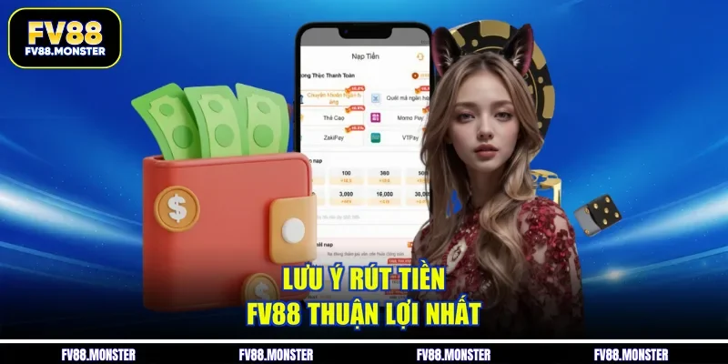 Lưu ý rút tiền FV88 thuận lợi nhất