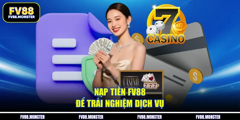 Nạp tiền FV88 để trải nghiệm dịch vụ