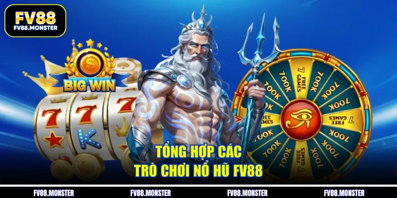 Tổng hợp các trò chơi nổ hũ FV88