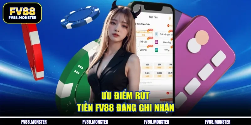 Ưu điểm rút tiền FV88 đáng ghi nhận